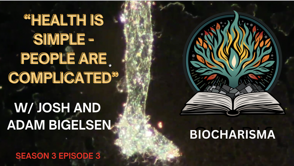 “HEALTH IS SIMPLE – PEOPLE ARE COMPLICATED” W/ JOSH AND ADAM BIGELSEN