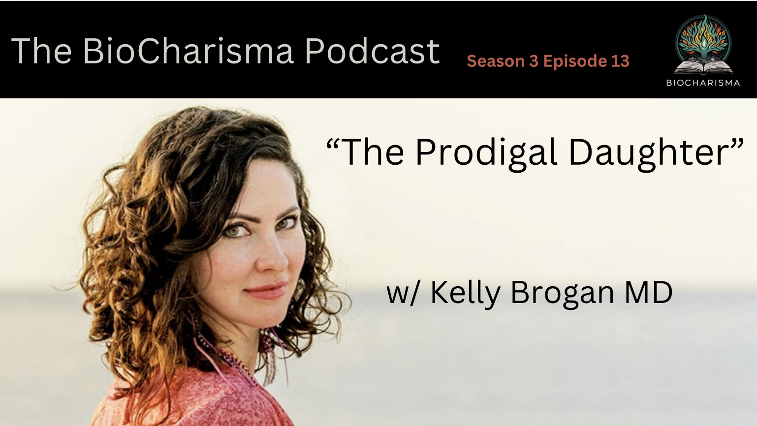 “The Prodigal Daughter” w/ Kelly Brogan MD