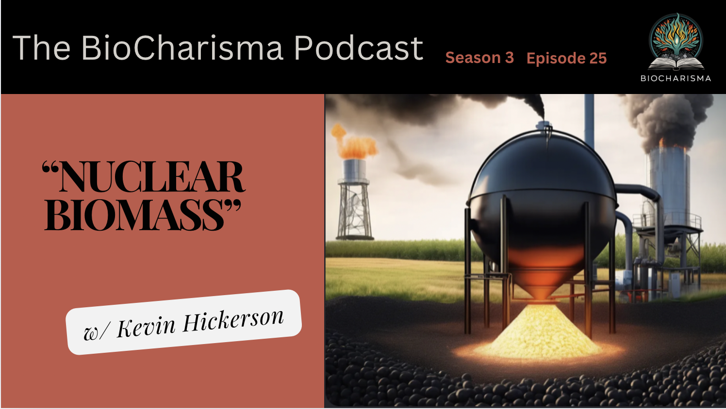 “Nuclear BioMass” w/ Kevin Hickerson