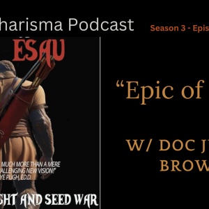 “Epic of Esau” w/ Doc Justin Brown