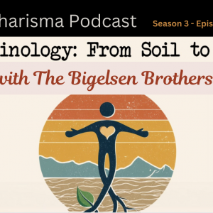 “Terrainology – From Soil to Soul” w/ Adam & Josh Bigelsen